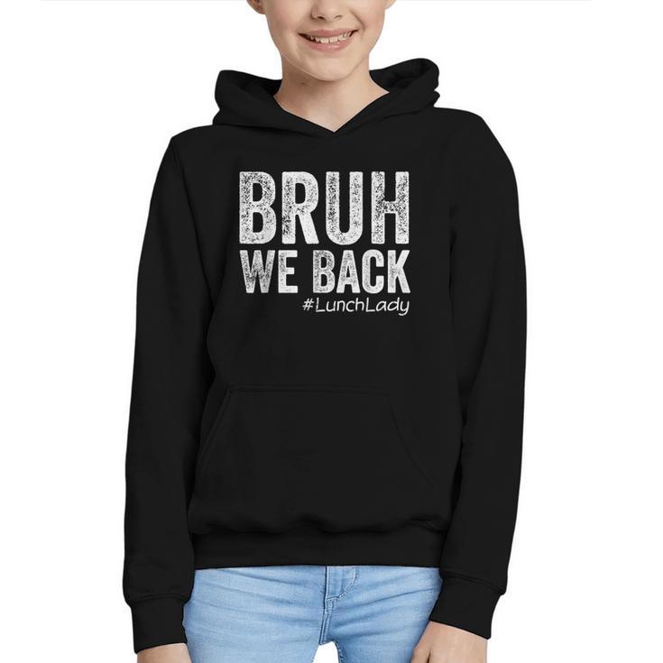 Bruh We Back Lunch Lady Back To School First Day Of School Graphic Youth Hoodie