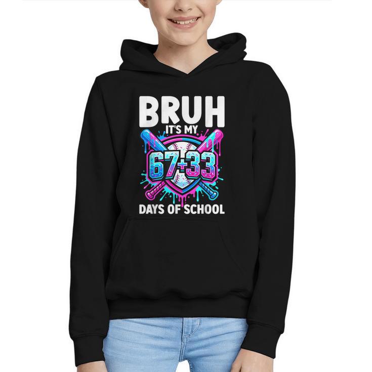 Bruh It's My 67 33 Days Of School Baseball 100 Days Smarter Graphic Youth Hoodie
