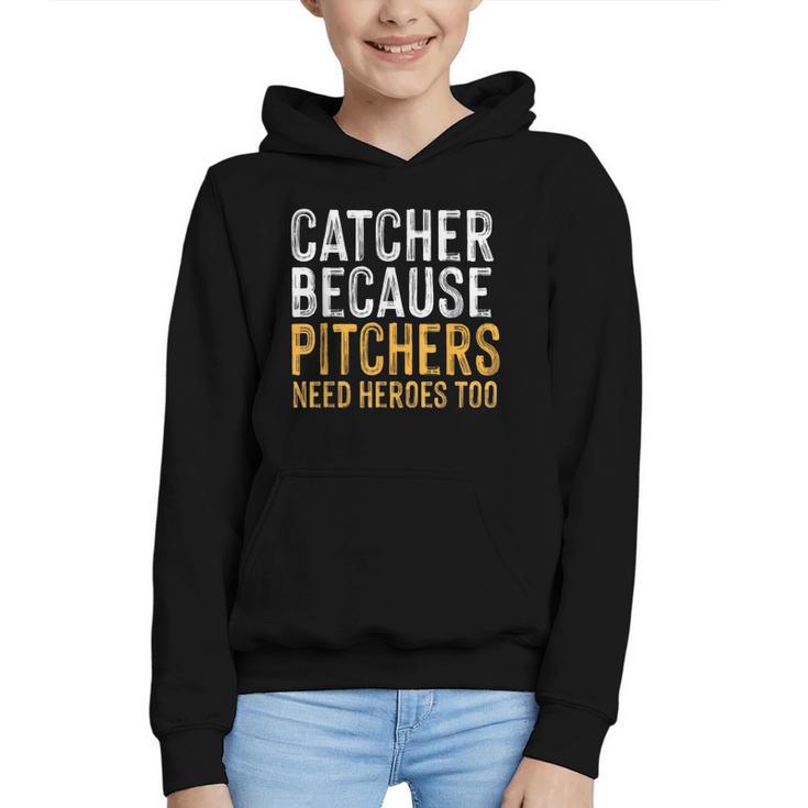 Catcher Because Pitchers Need Heroes Too Baseball Team Graphic Youth Hoodie