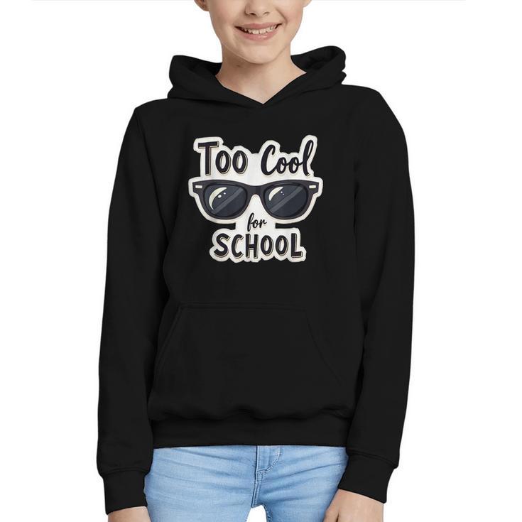 Too Cool For School Sunglasses First Day Back To School Graphic Youth Hoodie