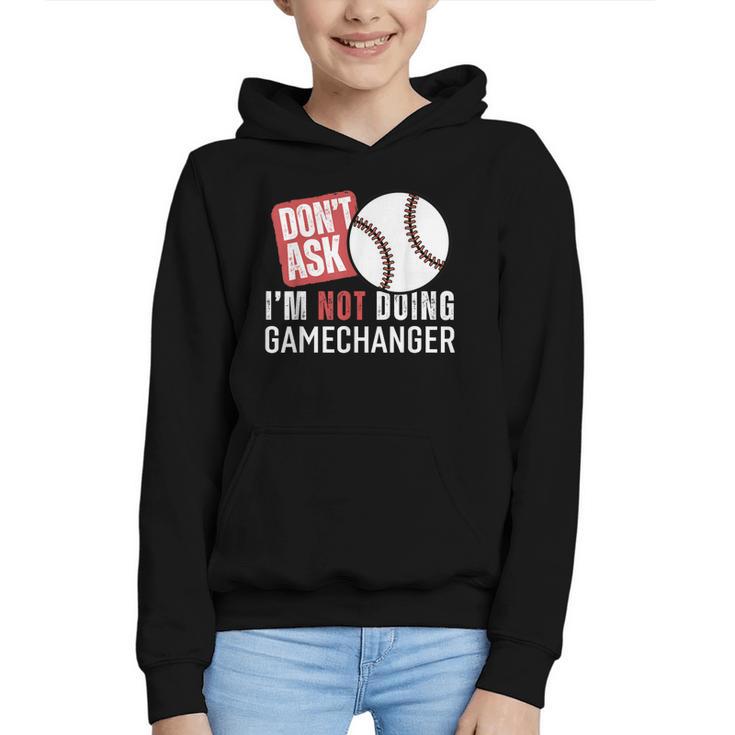 Don't Ask I'm Not Doing Gamechanger Sarcastic Baseball Quote Graphic Youth Hoodie