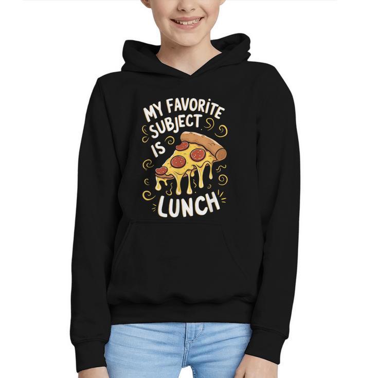 My Favorite Subject Is Lunch Pizza Back To School Graphic Youth Hoodie
