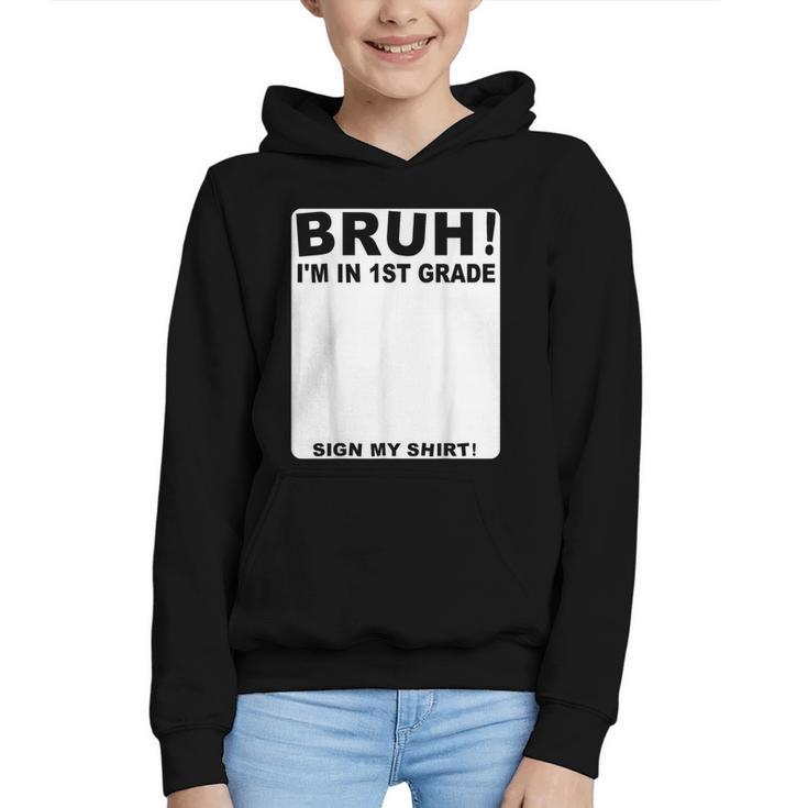 Happy Back To School Boys Girls Bruh Im In 1st Grade Sign My Graphic Youth Hoodie