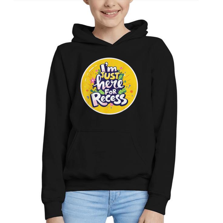 I'm Just Here For Recess Back To School Girl First Day Graphic Youth Hoodie
