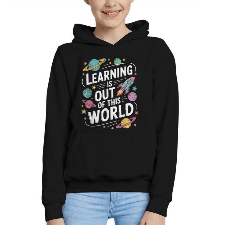 Learning Is Out Of This World Back To School Graphic Youth Hoodie