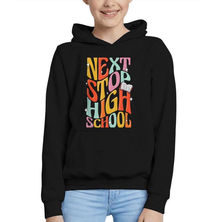 Middle School Gradution Back To School Next Stop High School Graphic Youth Hoodie