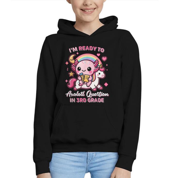 Ready To 3rd Grade Axolotl Questions Back To School Girls Graphic Youth Hoodie