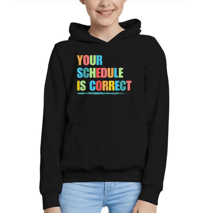 Your Schedule Is Correct Back To School Life Graphic Youth Hoodie