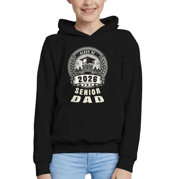 Senior Dad 26 Class Of 2026 Back To School Graduation 2026 Graphic Youth Hoodie