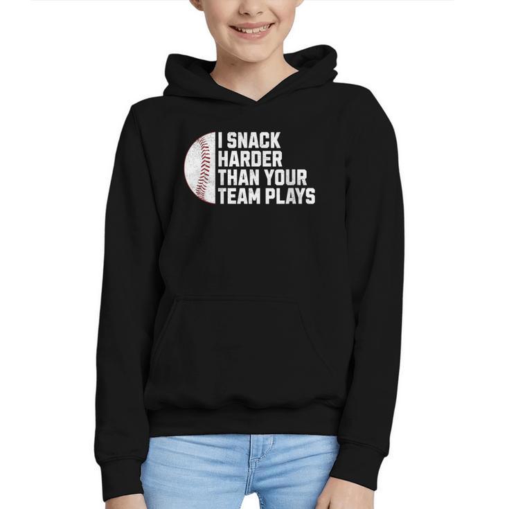 I Snack Harder Than Your Team Plays Baseball Men Women Graphic Youth Hoodie
