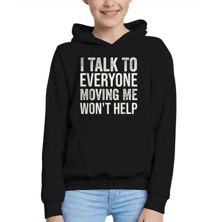 I Talk To Everyone Moving Me Won't Help Back To School Graphic Youth Hoodie