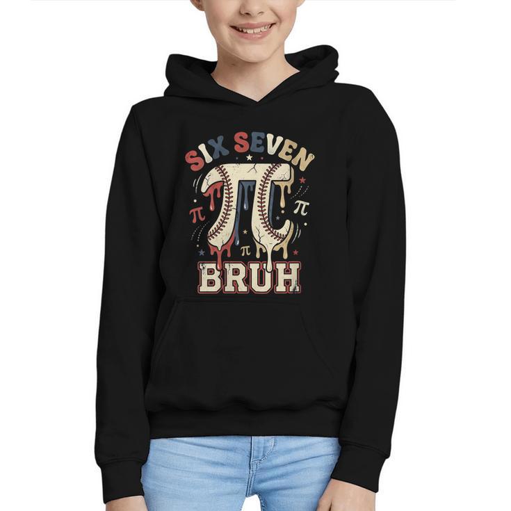 Women's Six Seven 67 Bruh 6 7 Happy Pi Day Baseball Be Irrational Graphic Youth Hoodie