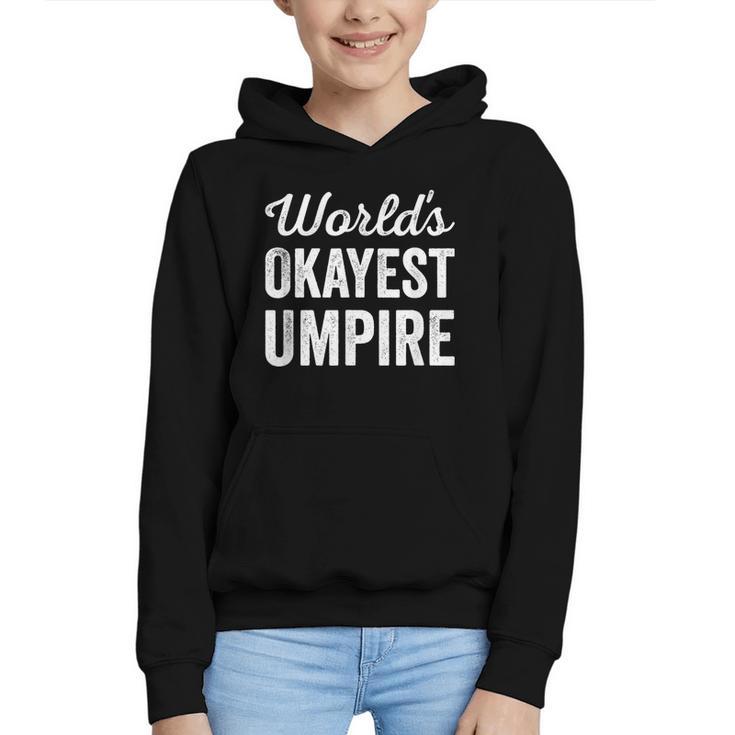 Worlds Okayest Umpire Sarcastic Baseball Game Official Graphic Youth Hoodie Worlds Okayest Umpire Sarcastic Baseball Game Official Graphic Youth Hoodie
