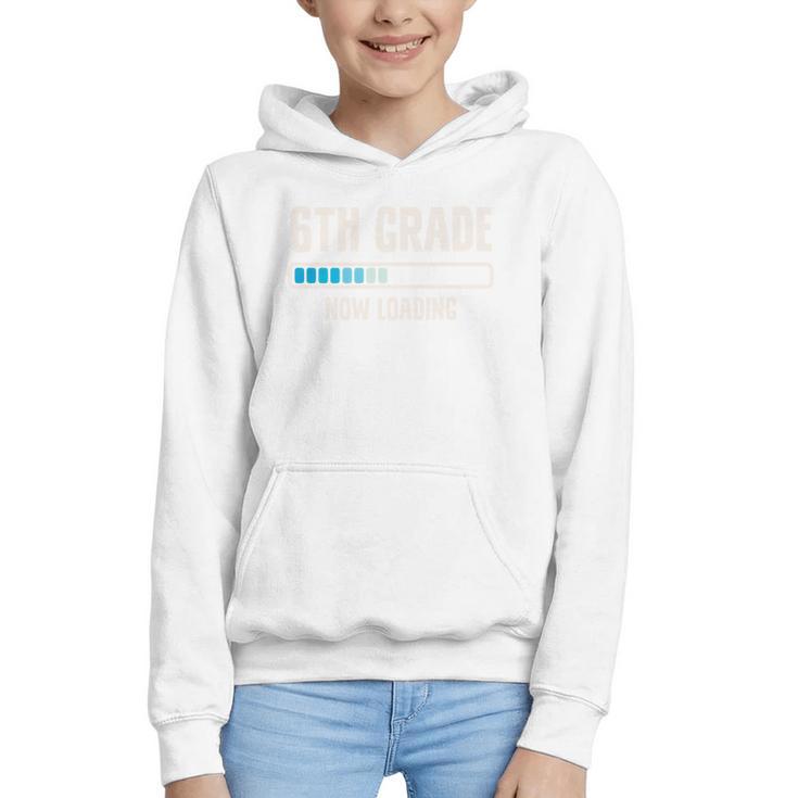 Back To School 6th Grader 6th Grade Now Loading Performance Graphic Youth Hoodie