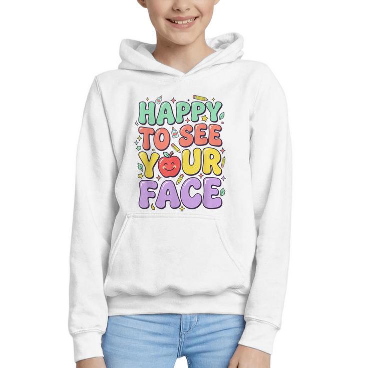 Back To School First Day Of School Happy To See Your Face Graphic Youth Hoodie
