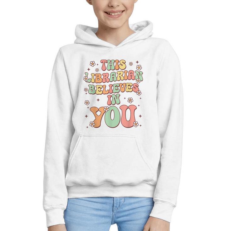 This Librarian Believes In You Groovy Back To School Graphic Youth Hoodie