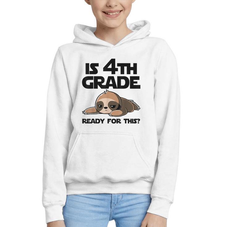 Sloth Is 4th Grade Ready For This Back To School Graphic Youth Hoodie