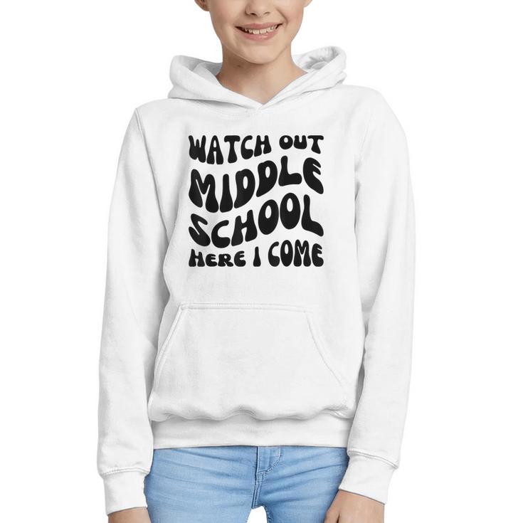 Watch Out Middle School Here I Come Funny Back To School Graphic Youth Hoodie