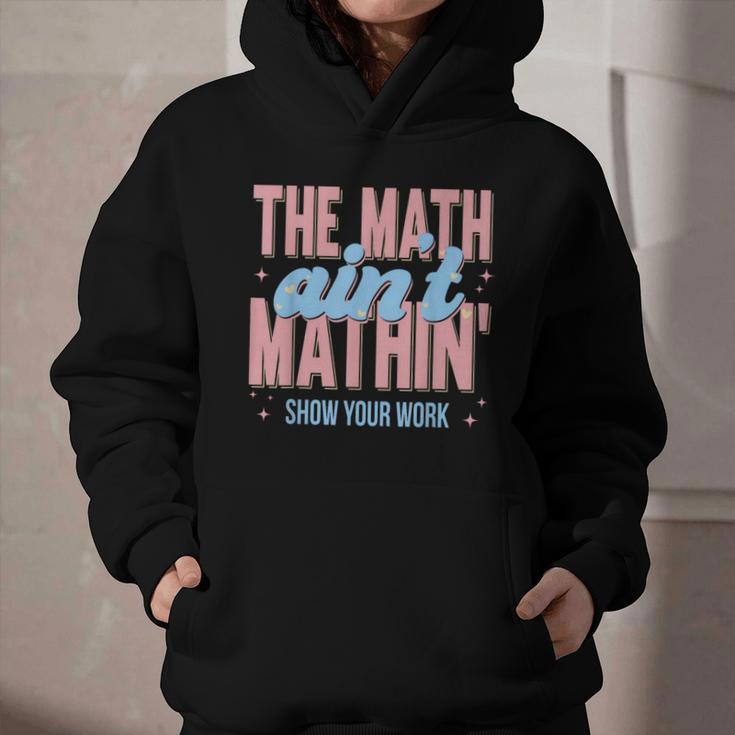 The Math Ain't Mathin' Show Your Work Back To School Graphic Youth Hoodie The Math Ain't Mathin' Show Your Work Back To School Graphic Youth Hoodie