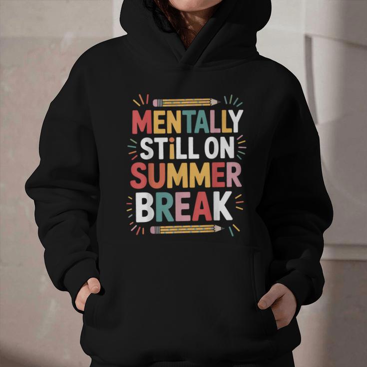Mentally Still On Summer Break Back To School Graphic Youth Hoodie Mentally Still On Summer Break Back To School Graphic Youth Hoodie