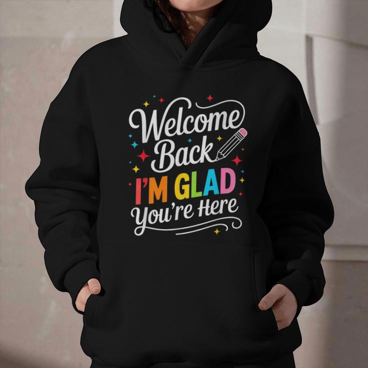 Welcome Back I'm Glad You'Re Here Back To School First Day Graphic Youth Hoodie Welcome Back I'm Glad You'Re Here Back To School First Day Graphic Youth Hoodie