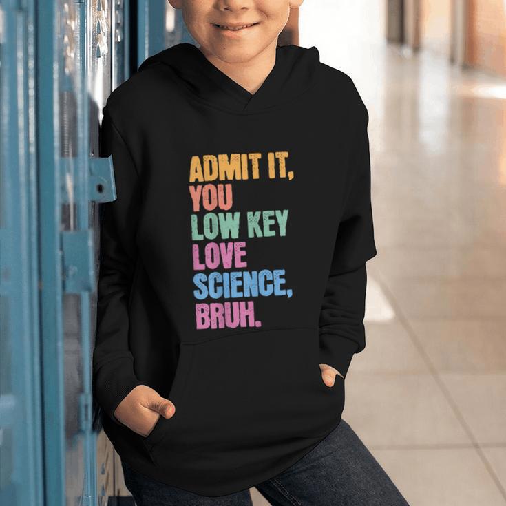 Admit It You Low Key Love Science Bruh Back To School Teens Graphic Youth Hoodie Admit It You Low Key Love Science Bruh Back To School Teens Graphic Youth Hoodie