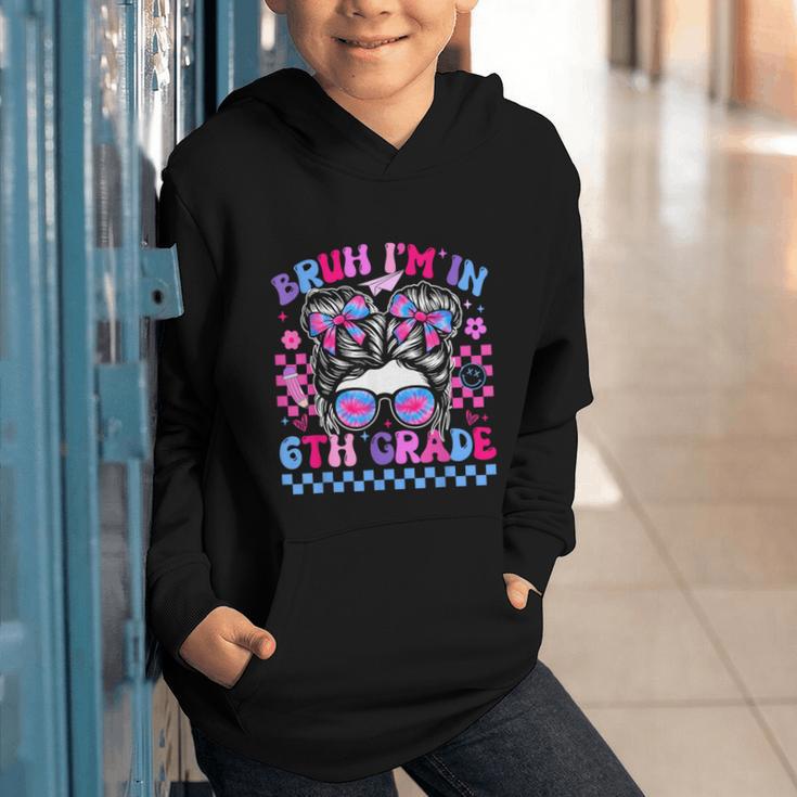 Back To School Bruh Im In 6th Grade Girls Bun Tie Dye Graphic Youth Hoodie Back To School Bruh Im In 6th Grade Girls Bun Tie Dye Graphic Youth Hoodie