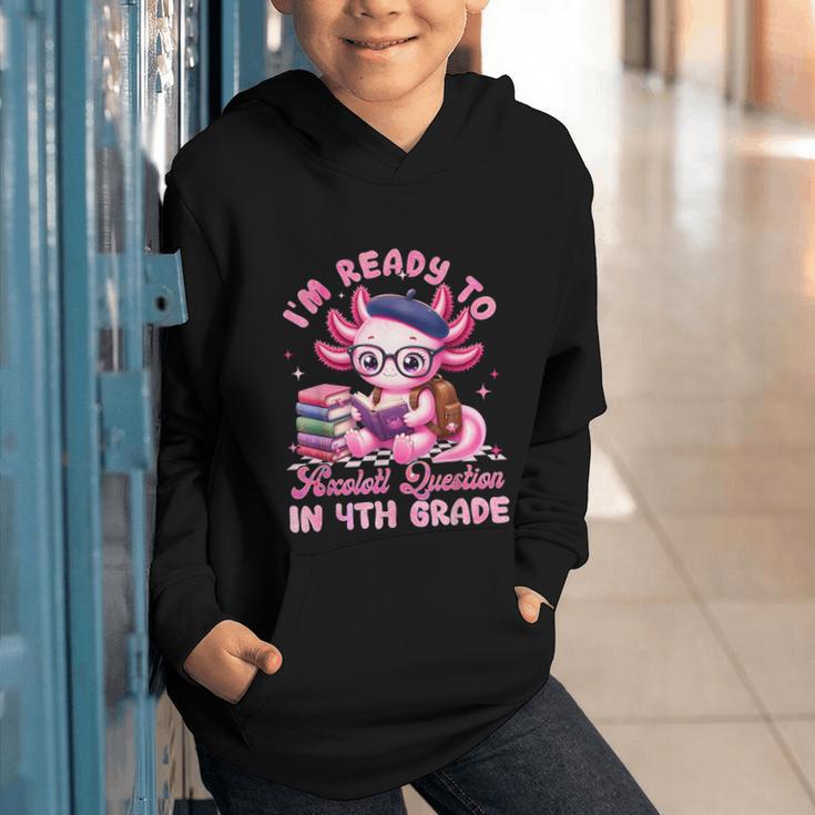 Back To School I'm Ready To Axolotl Question In 4th Grade Graphic Youth Hoodie Back To School I'm Ready To Axolotl Question In 4th Grade Graphic Youth Hoodie