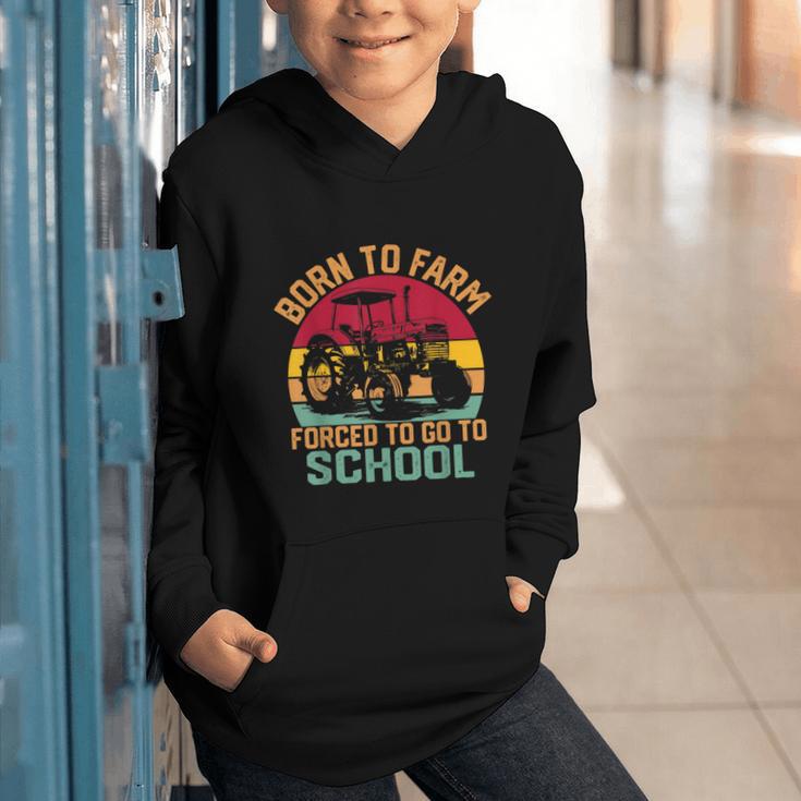 Born To Farm Forced To Go To School Back To School Tractor Graphic Youth Hoodie Born To Farm Forced To Go To School Back To School Tractor Graphic Youth Hoodie