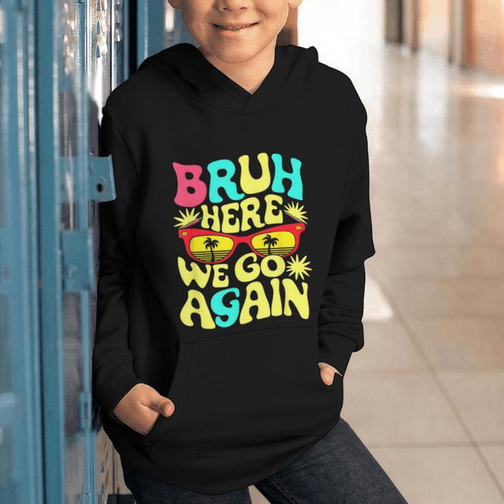 Bro First Day Of School Back To School Bruh Here We Go Again Graphic Youth Hoodie