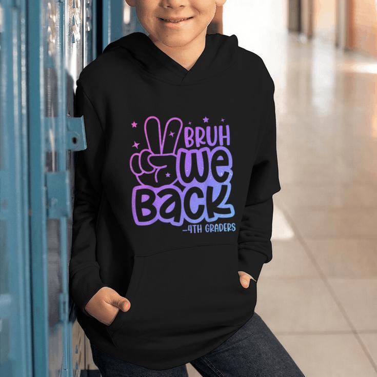 Bruh We Back 4th Graders Back To School Fourth Grade Kids Graphic Youth Hoodie Bruh We Back 4th Graders Back To School Fourth Grade Kids Graphic Youth Hoodie