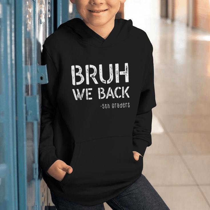 Bruh We Back 5th Grade First Day Of School Back To School Graphic Youth Hoodie Bruh We Back 5th Grade First Day Of School Back To School Graphic Youth Hoodie