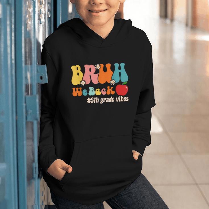 Bruh We Back 5th Grade Vibes Back To School Fifth Grade Graphic Youth Hoodie Bruh We Back 5th Grade Vibes Back To School Fifth Grade Graphic Youth Hoodie