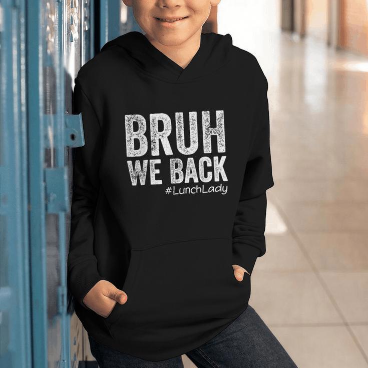 Bruh We Back Lunch Lady Back To School First Day Of School Graphic Youth Hoodie Bruh We Back Lunch Lady Back To School First Day Of School Graphic Youth Hoodie