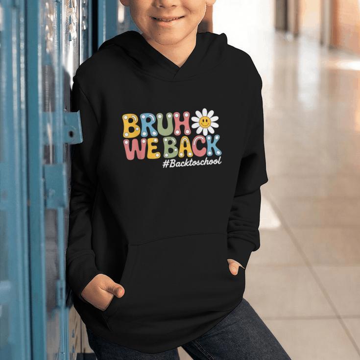 Bruh We Back Back To School First Day Of School Graphic Youth Hoodie Bruh We Back Back To School First Day Of School Graphic Youth Hoodie