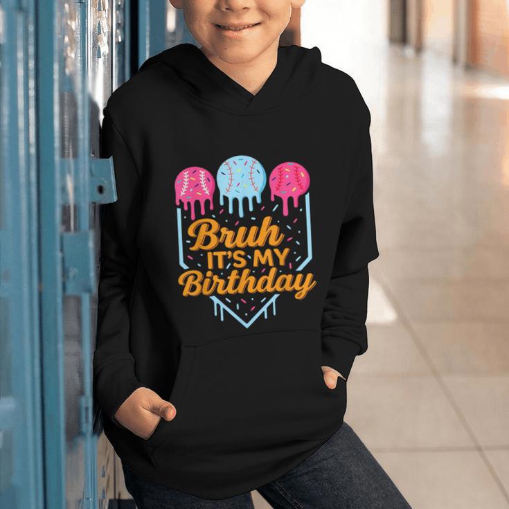 Bruh It's My Birthday Ice Cream Drip Baseball Birthday Graphic Youth Hoodie Bruh It's My Birthday Ice Cream Drip Baseball Birthday Graphic Youth Hoodie