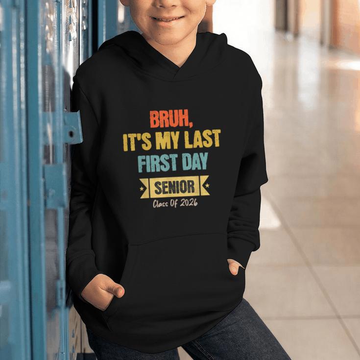 Bruh It's My Last First Day Senior 2026 Back To School Graphic Youth Hoodie Bruh It's My Last First Day Senior 2026 Back To School Graphic Youth Hoodie