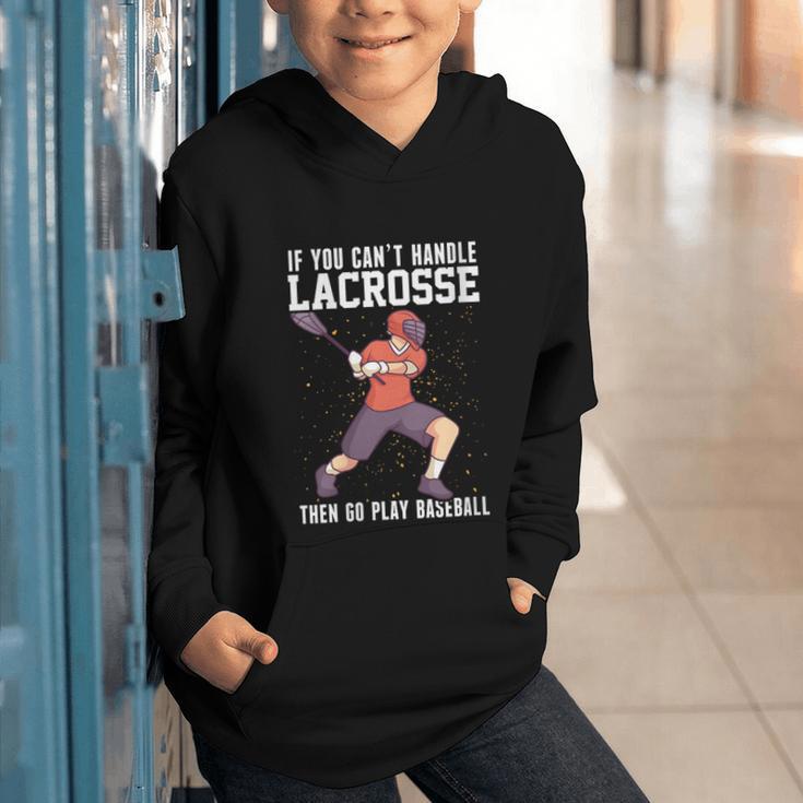 If You Can’t Handle Lacrosse Then Go Play Baseball Graphic Youth Hoodie If You Can’t Handle Lacrosse Then Go Play Baseball Graphic Youth Hoodie