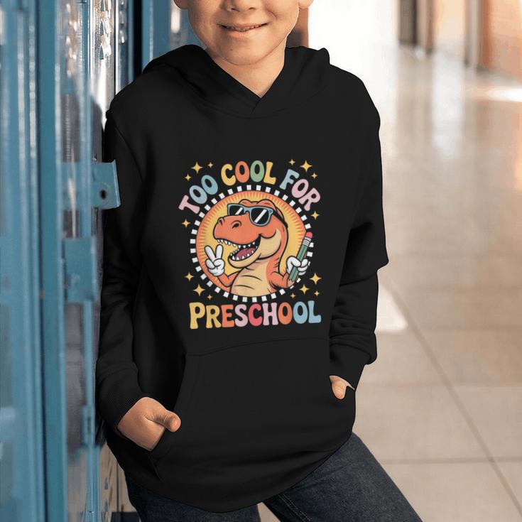 Too Cool For Preschool Dinosaur T-Rex Back To School Graphic Youth Hoodie Too Cool For Preschool Dinosaur T-Rex Back To School Graphic Youth Hoodie