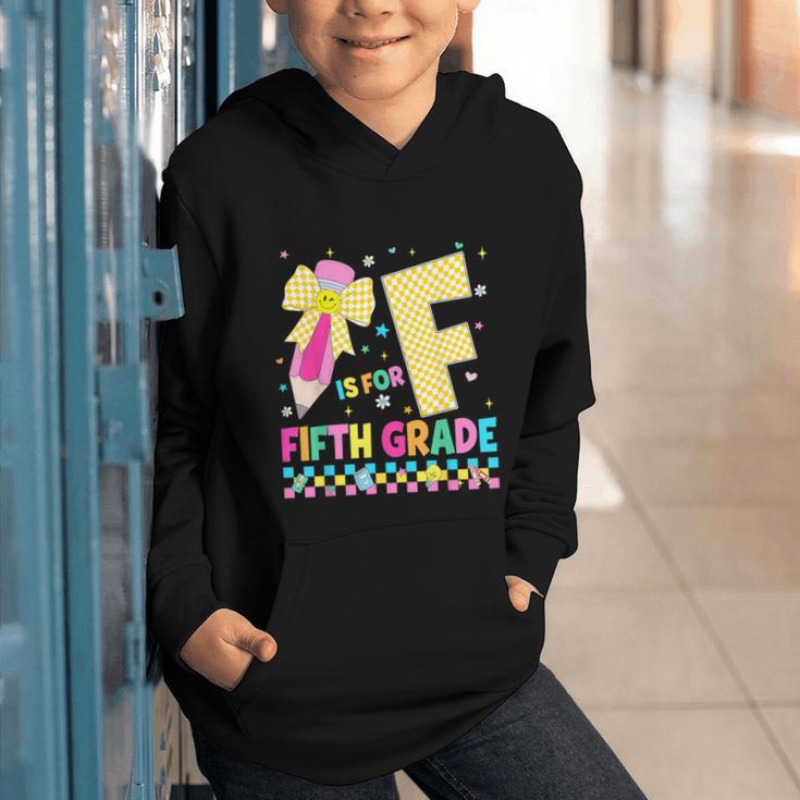 F Is For Fifth Grade Back To School Pencil Bow 5th Grade Kid Graphic Youth Hoodie F Is For Fifth Grade Back To School Pencil Bow 5th Grade Kid Graphic Youth Hoodie
