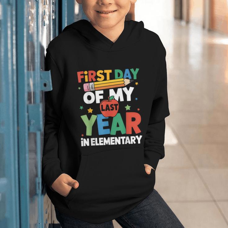 First Day Of My Last Year In Elementary Back To School Graphic Youth Hoodie First Day Of My Last Year In Elementary Back To School Graphic Youth Hoodie