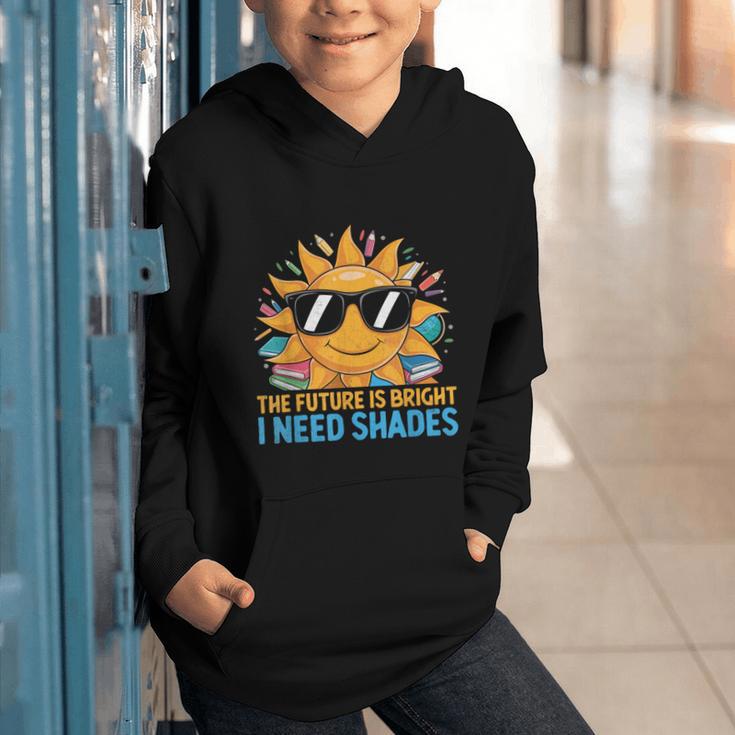 The Future Is Bright I Need Shades Back To School Students Graphic Youth Hoodie