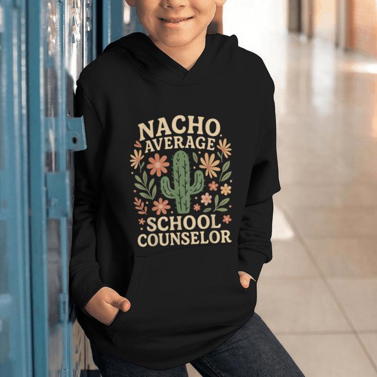 Nacho Average School Counselor Cactus Back To School Graphic Youth Hoodie Nacho Average School Counselor Cactus Back To School Graphic Youth Hoodie