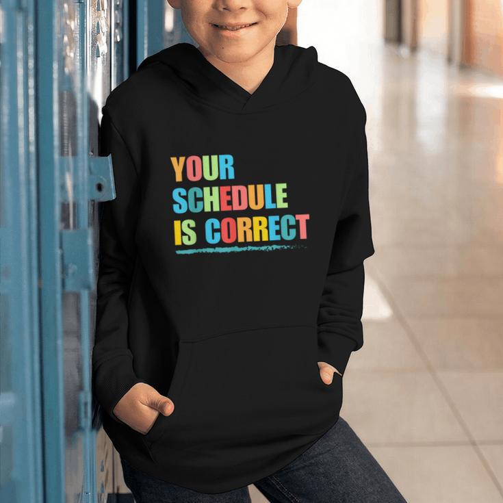 Your Schedule Is Correct Back To School Life Graphic Youth Hoodie