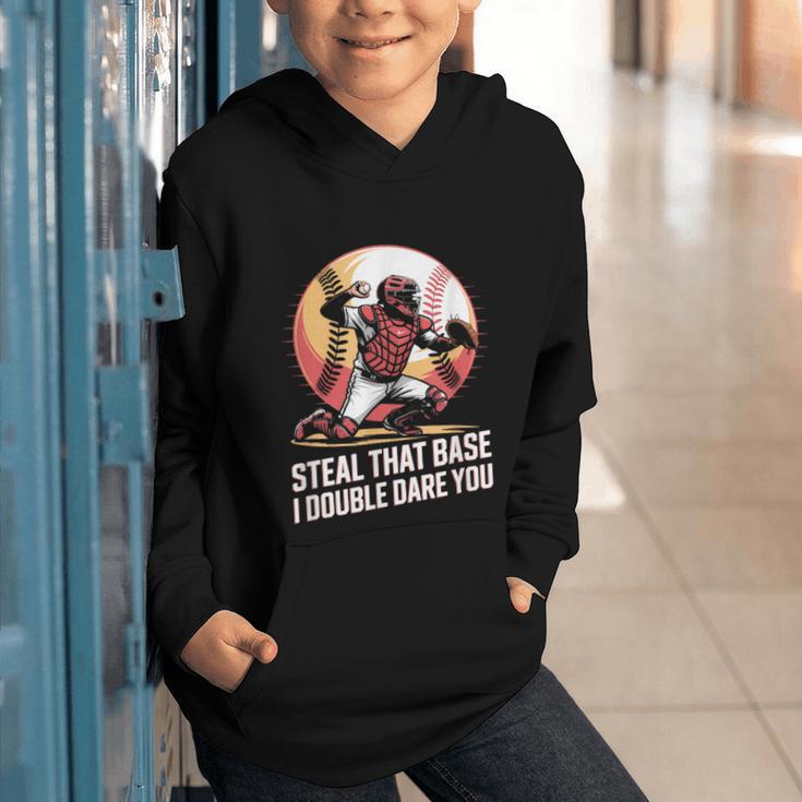 Steal That Base I Double Dare You Baseball Catcher Graphic Youth Hoodie Steal That Base I Double Dare You Baseball Catcher Graphic Youth Hoodie