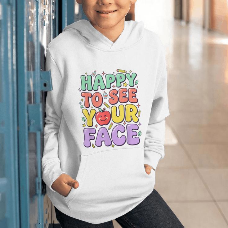 Back To School First Day Of School Happy To See Your Face Graphic Youth Hoodie Back To School First Day Of School Happy To See Your Face Graphic Youth Hoodie
