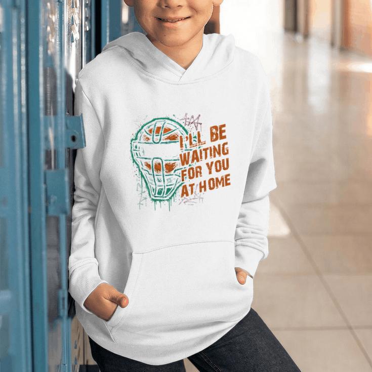 Baseball Catcher Waiting At Home Aggressive Player Quote Graphic Youth Hoodie Baseball Catcher Waiting At Home Aggressive Player Quote Graphic Youth Hoodie