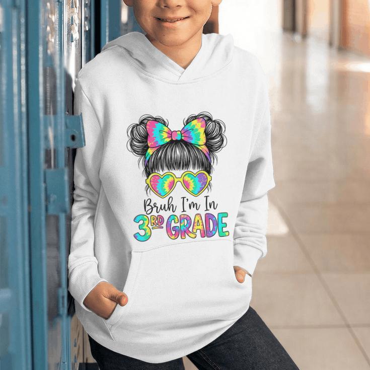 Bruh I'm In Third 3rd Grade Tie Dye Girl Back To School Tee Graphic Youth Hoodie