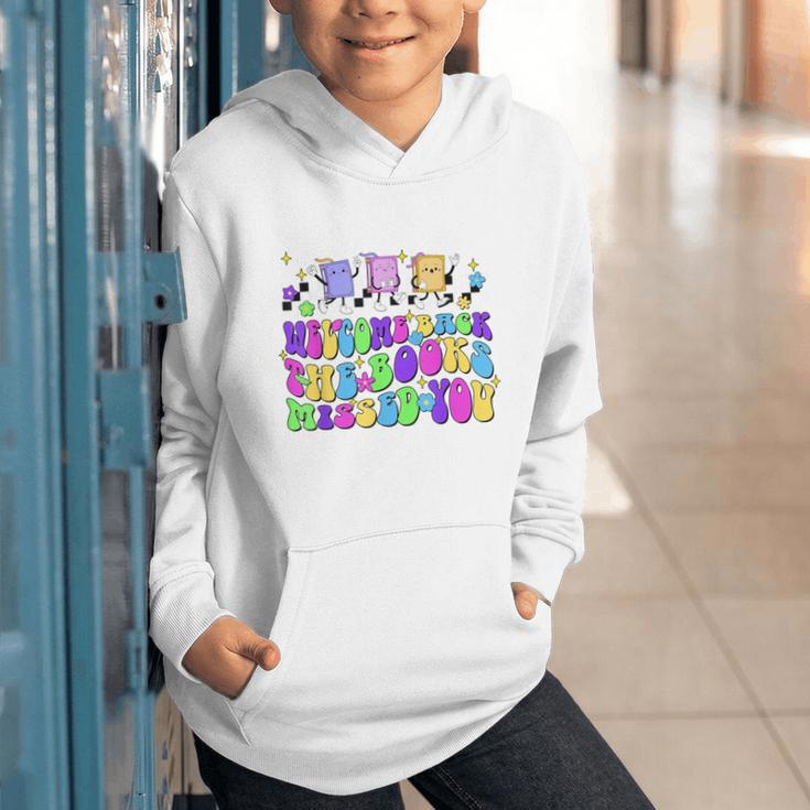 Welcome Back The Books Missed You Back To School Graphic Youth Hoodie Welcome Back The Books Missed You Back To School Graphic Youth Hoodie