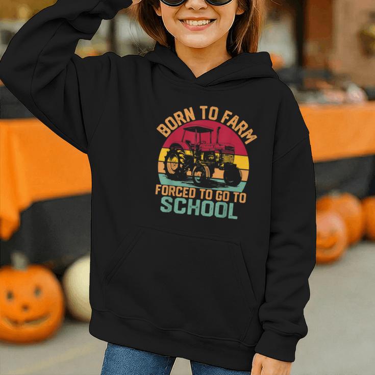 Born To Farm Forced To Go To School Back To School Tractor Graphic Youth Hoodie Born To Farm Forced To Go To School Back To School Tractor Graphic Youth Hoodie